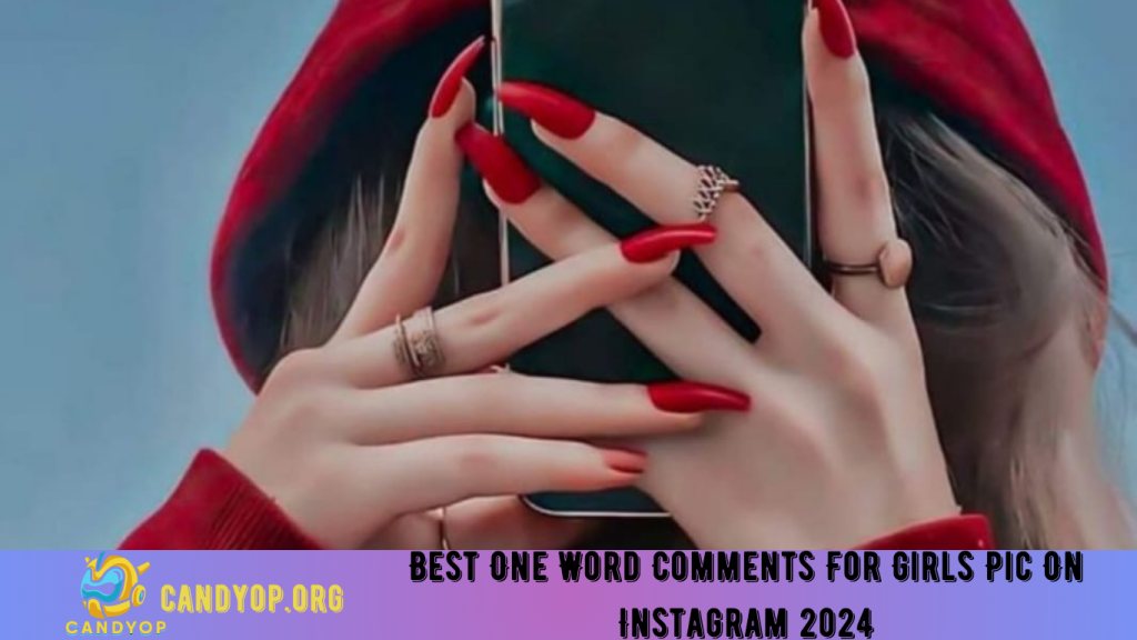 Best One Word Comments For Girls Pic On Instagram 2024