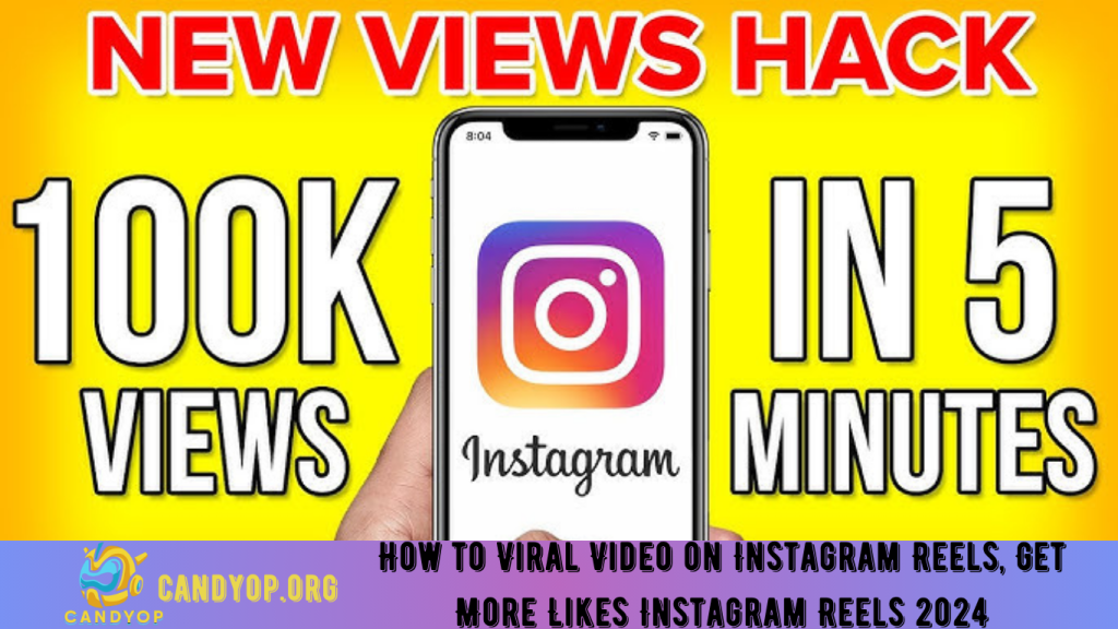 How to Viral Video on Instagram Reels, Get More Likes Instagram Reels 2024