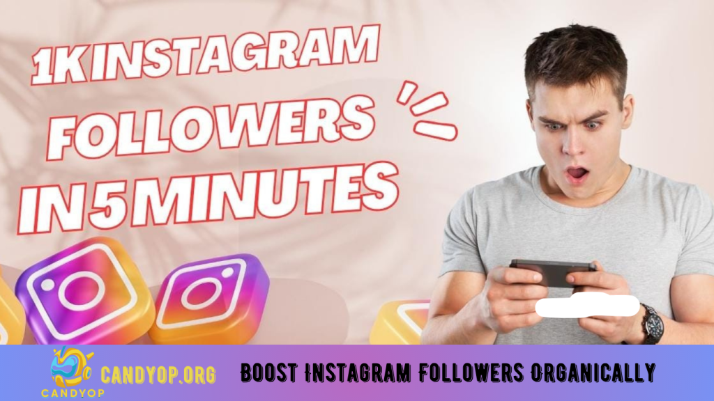 Boost Instagram Followers Organically: Increase Your Reach Naturally