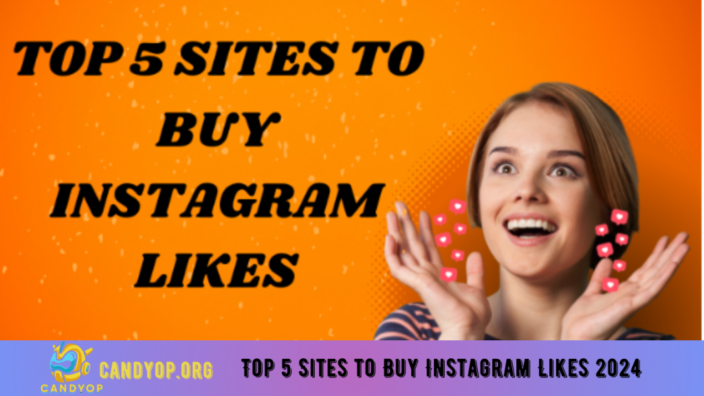 Top 5 Sites to Buy Instagram Likes 2024