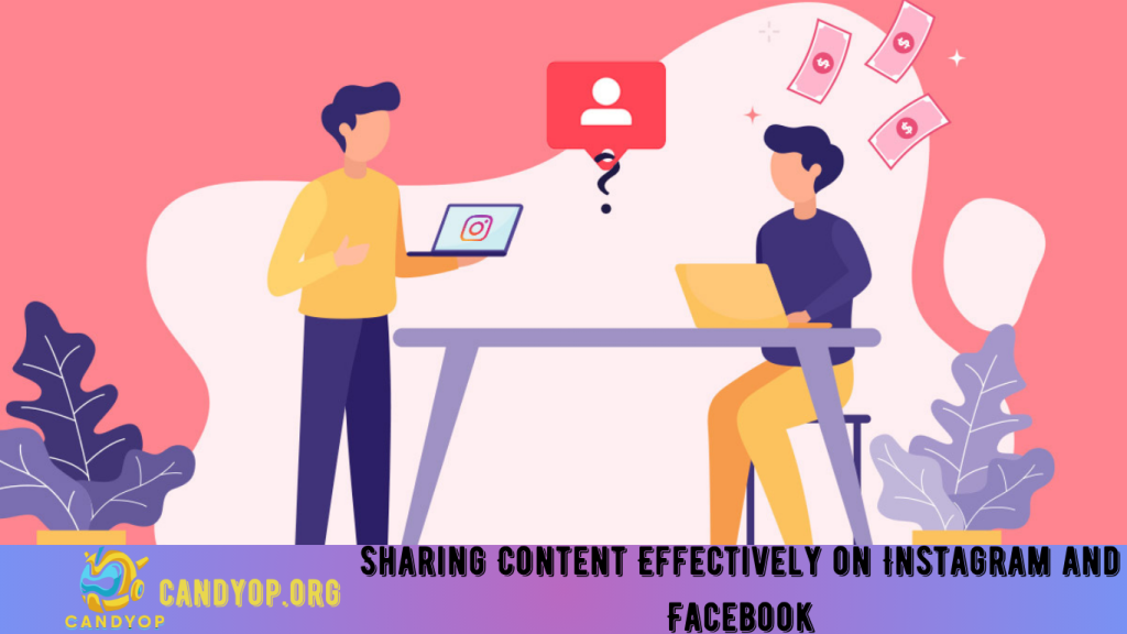 Maximizing Your Online Presence: Sharing Content Effectively on Instagram and Facebook